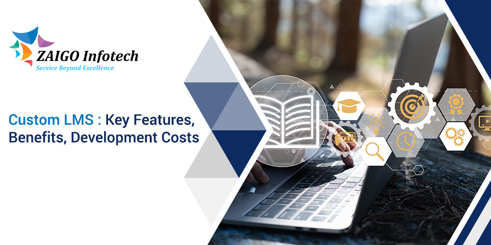 Custom LMS : Key Features, Benefits, Development Costs